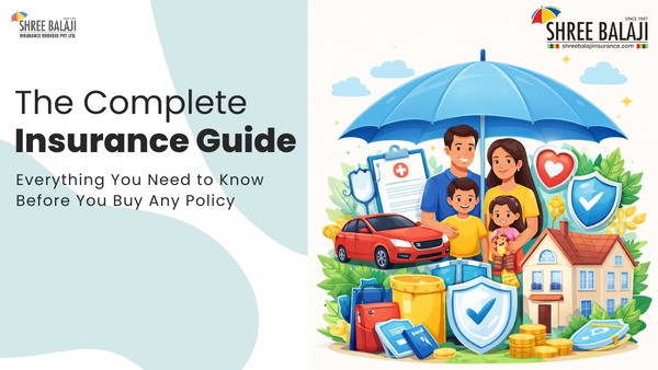 The Complete Insurance Guide: Everything You Need to Know Before You Buy Any Policy