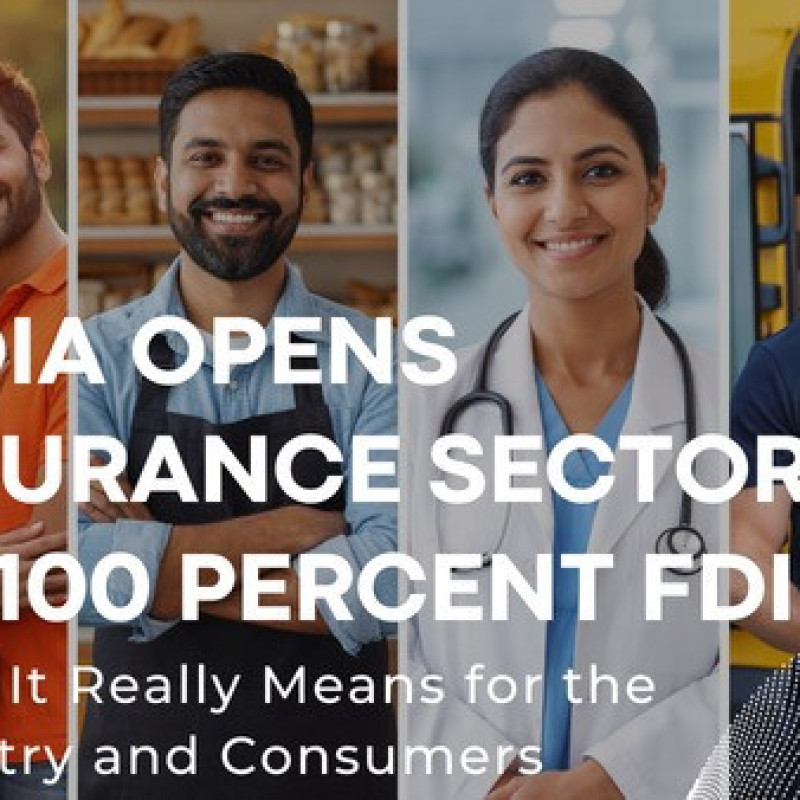 India Allows 100% FDI in Insurance: Impact on Industry & Users