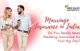Marriage Insurance in India: Do You Really Need Wedding Insurance for Your Big Day?