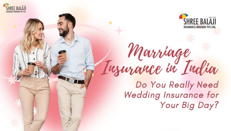 Marriage Insurance in India: Do You Really Need Wedding Insurance for Your Big Day?
