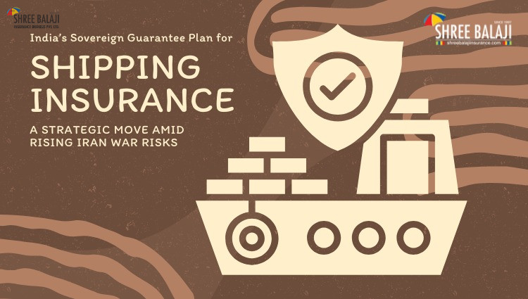 India’s Sovereign Guarantee Plan for Shipping Insurance: A Strategic Move Amid Rising Iran War Risks