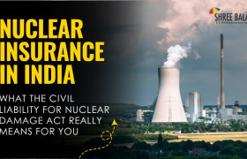 Nuclear Insurance in India: What the Civil Liability for Nuclear Damage Act Really Means for You