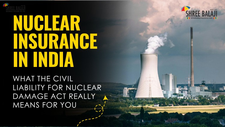 Nuclear Insurance in India: What the Civil Liability for Nuclear Damage Act Really Means for You