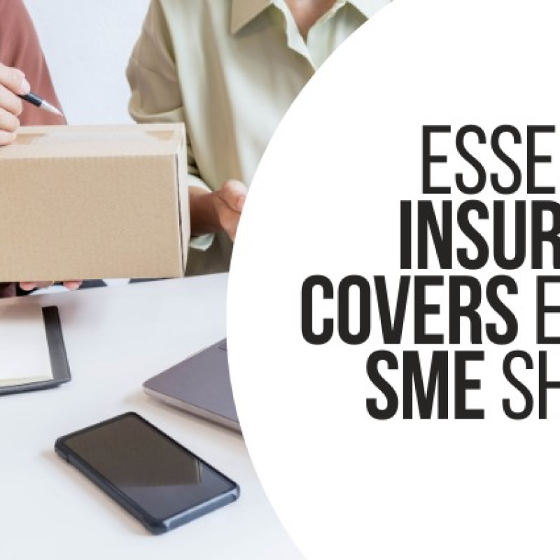 Essential Insurance Covers Every SME Should Have